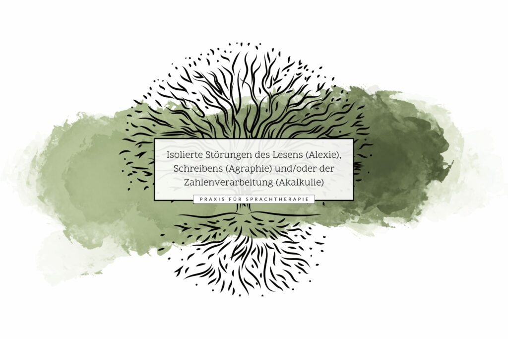 Isolierte Störungen des Lesens (Alexie), Schreibens (Agraphie) und/oder der Zahlenverarbeitung (Akalkulie) - Thera•pia - Praxis für Sprachtherapie & Logopädie Schongau